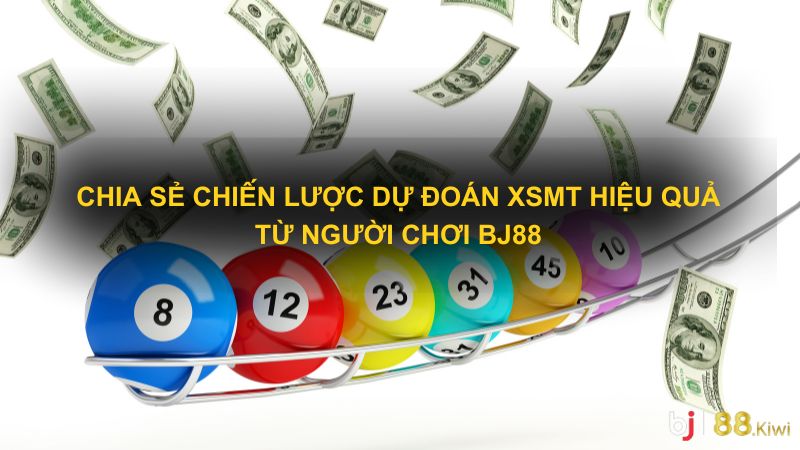 Chia sẻ chiến lược dự đoán XSMT hiệu quả từ người chơi BJ88