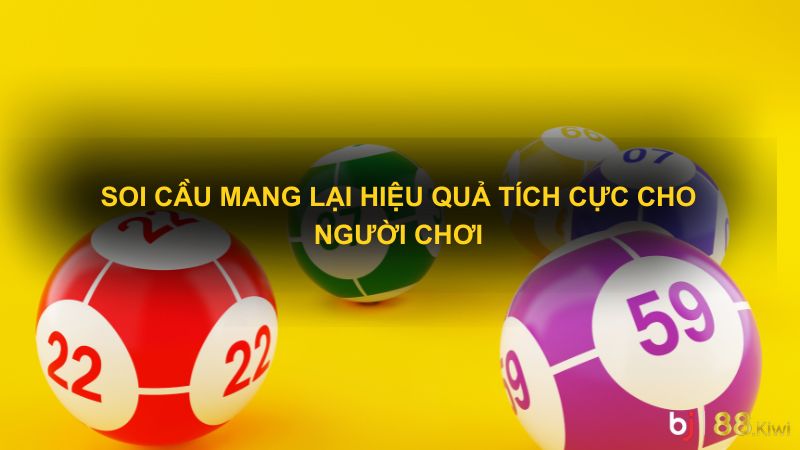 Soi cầu mang lại hiệu quả tích cực cho người chơi