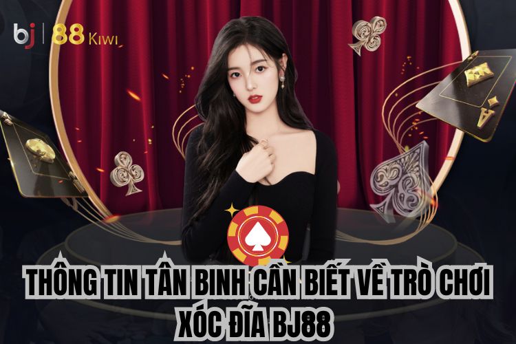 Thông tin tân binh cần biết về trò chơi xóc đĩa Bj88 