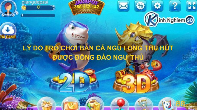 Lý do trò chơi bắn cá ngũ long thu hút được đông đảo ngư thủ